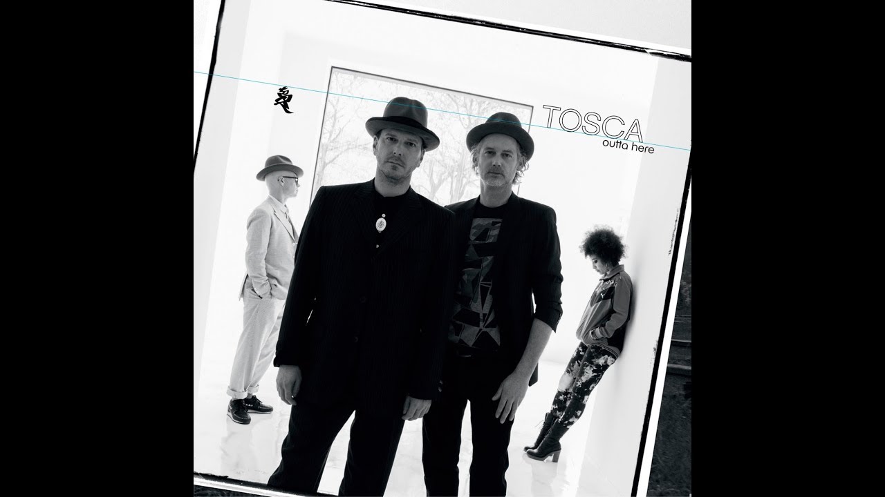 Tosca - Outta Here