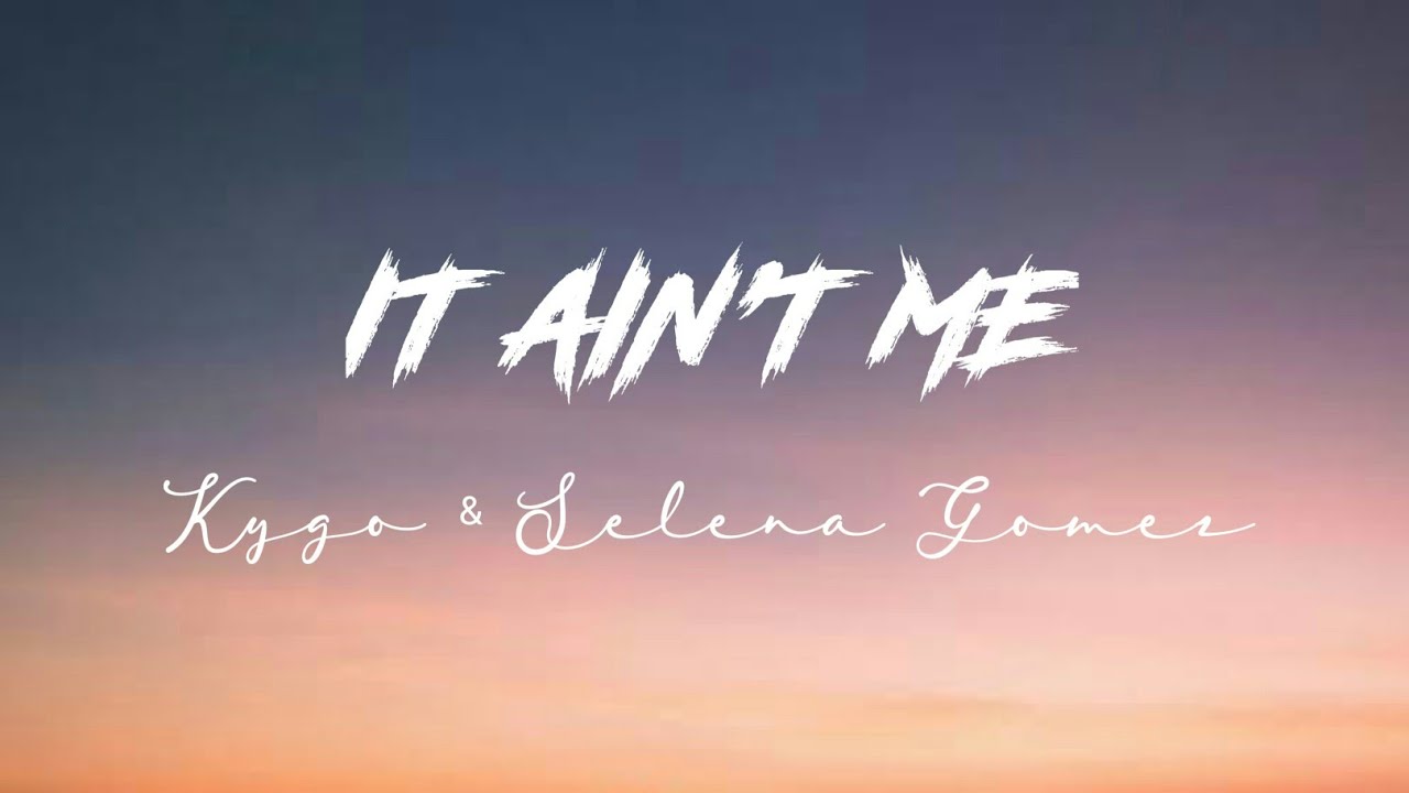 Kygo & Selena Gomez - It ain't me ( Slowed ) Lyrics