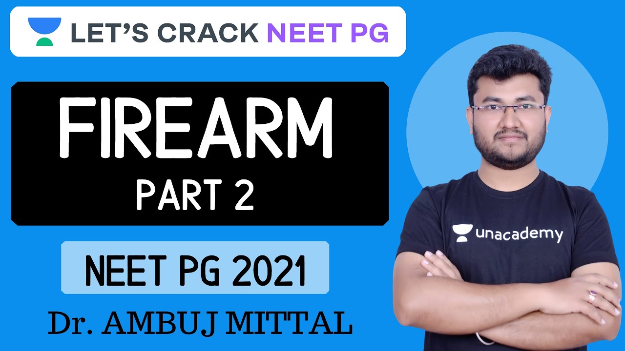 Firearm | Part 2 | Forensic Science | Target NEET PG 2021 | Dr. Ambuj Mittal