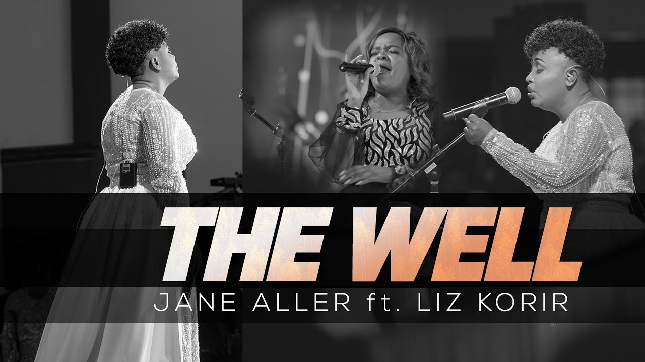 Jane Aller Ft. Liz Korir | THE WELL (Live) | Official Video