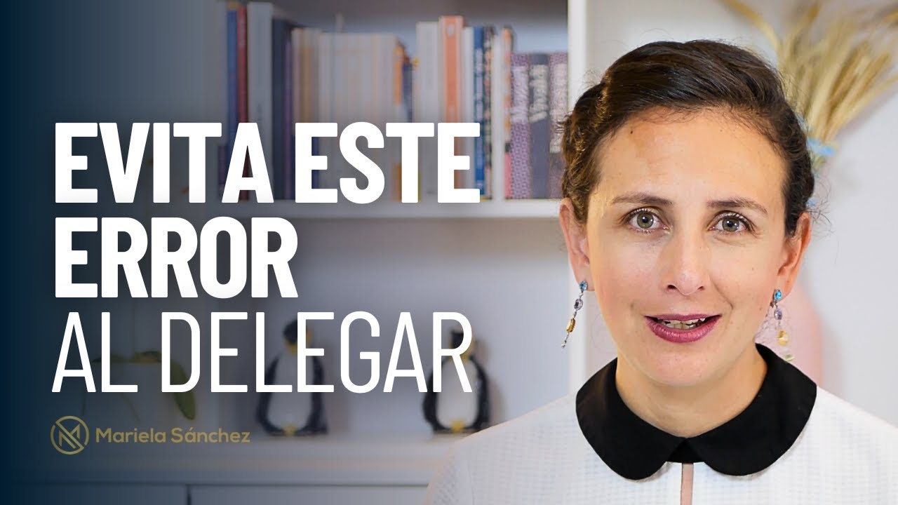 El gran error al delegar que todo líder debe evitar