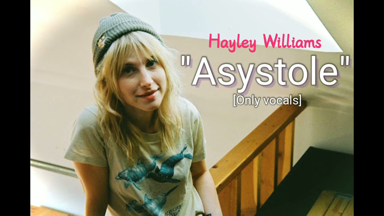 Hayley Williams - Asystole [VOCALS & INSTRUMENTAL]