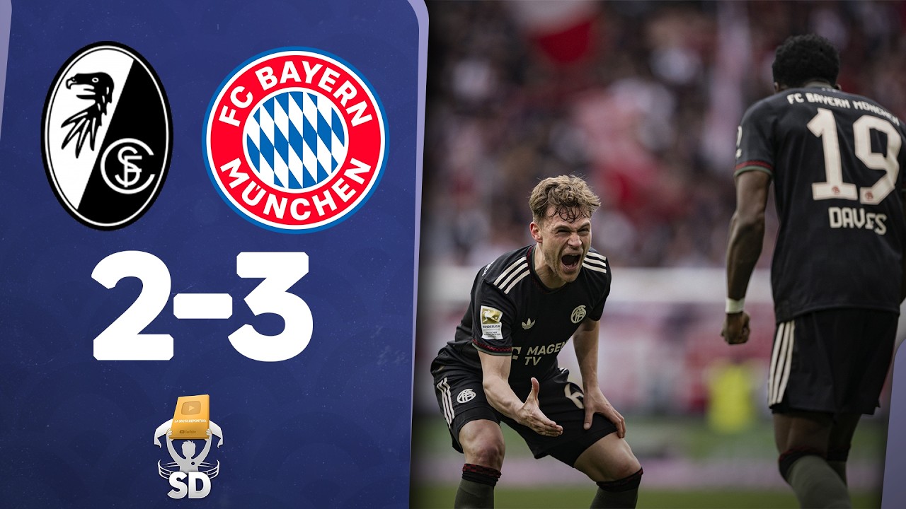 ✅ FRIBURGO 2 BAYERN MUNICH 3 🏆 RESUMEN JUEGA LUIS DIAZ BUNDESLIGA