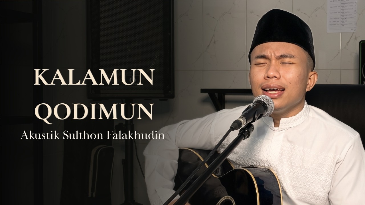 Kalamun Qodimun (Akustik) - Sulthon Falakhudin