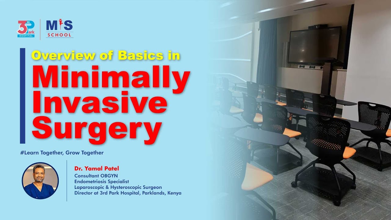Overview of Basics in Minimally Invasive Surgery (MIS) | Dr. Yamal Patel