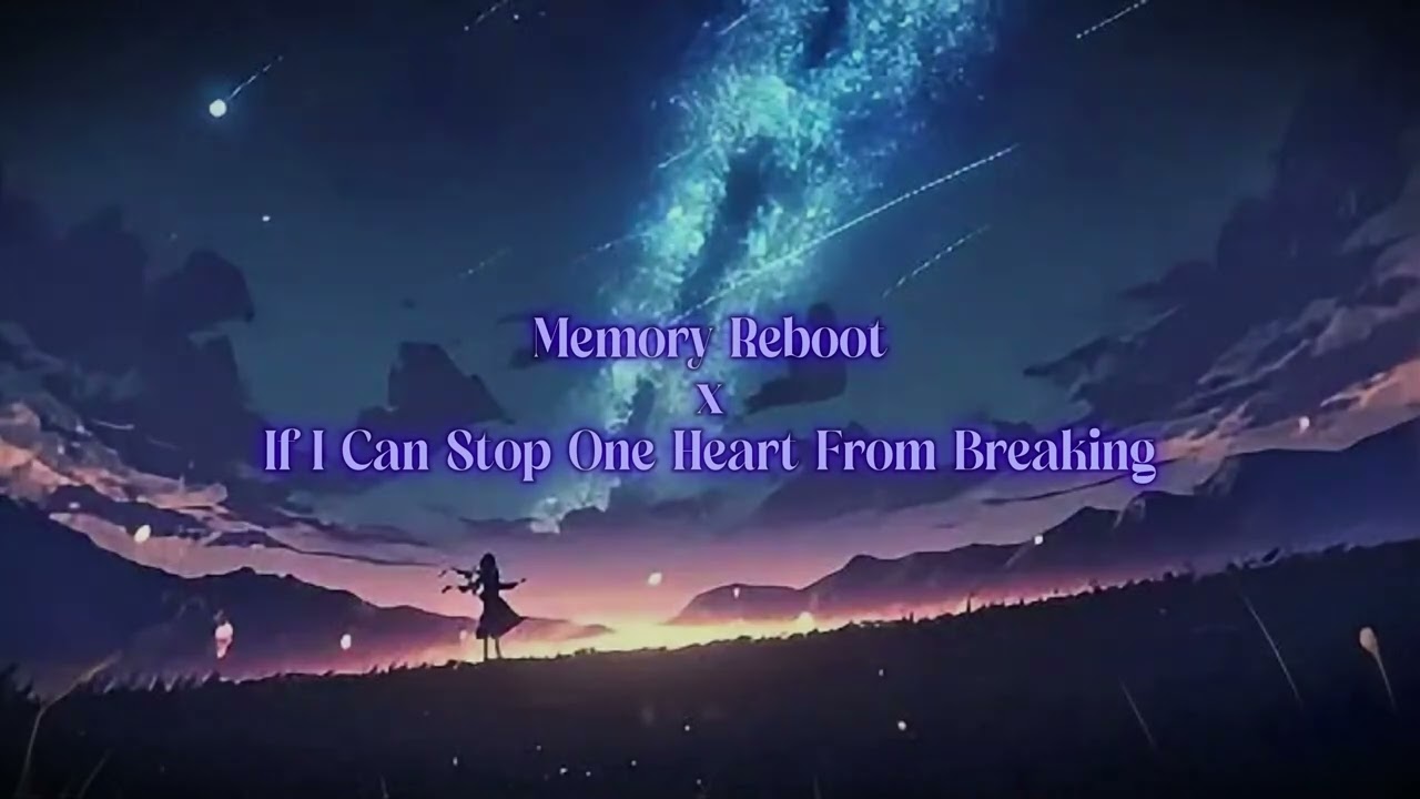 𝘔𝘦𝘮𝘰𝘳𝘺 𝘙𝘦𝘣𝘰𝘰𝘵 𝘹 𝘐𝘧 𝘐 𝘊𝘢𝘯 𝘚𝘵𝘰𝘱 𝘖𝘯𝘦 𝘏𝘦𝘢𝘳𝘵 𝘍𝘳𝘰𝘮 𝘉𝘳𝘦𝘢𝘬𝘪𝘯𝘨 - 𝘚𝘭𝘰𝘸𝘦𝘥 + 𝘙𝘦𝘷𝘦𝘳𝘣