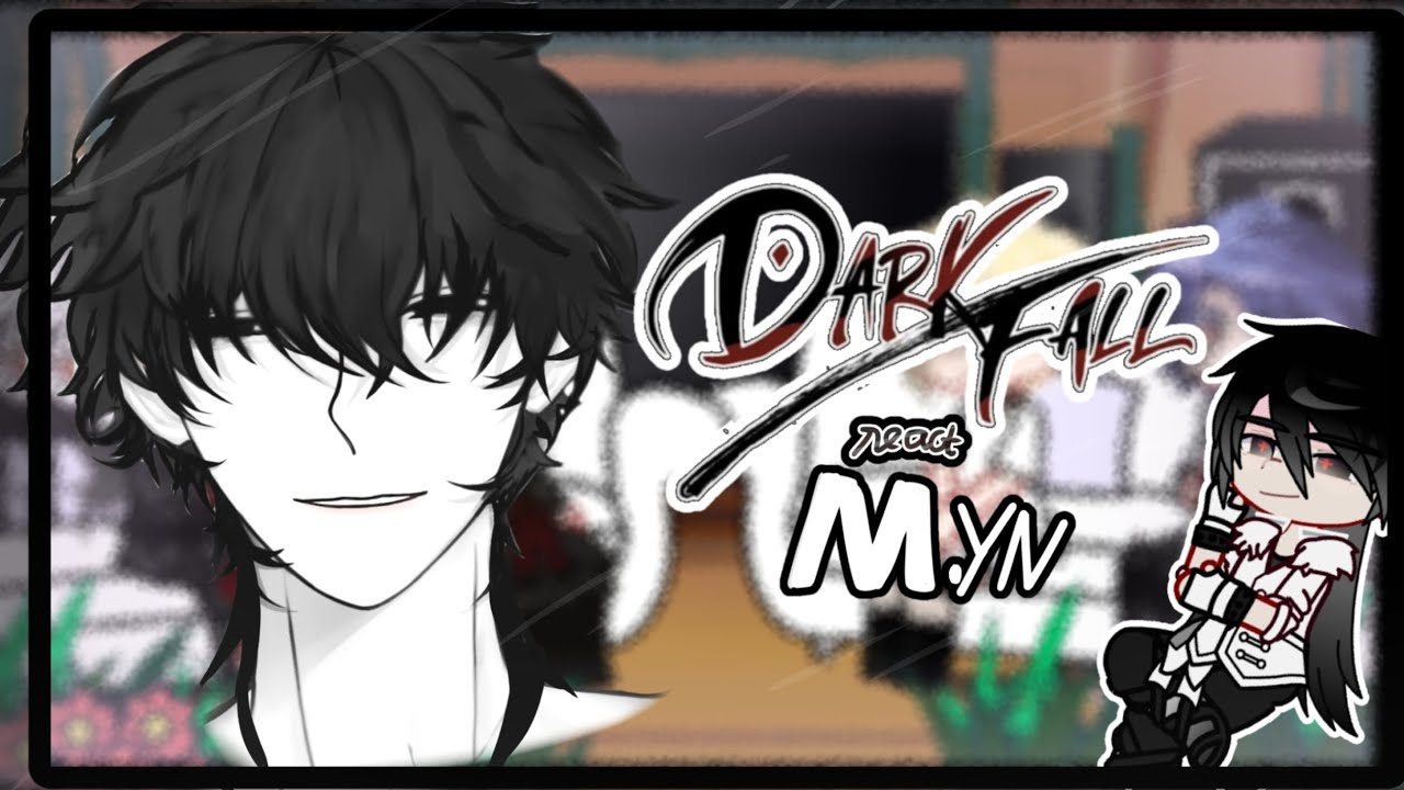 Dark fall react to M.yn [ part 1 /1 ] _×2speed_