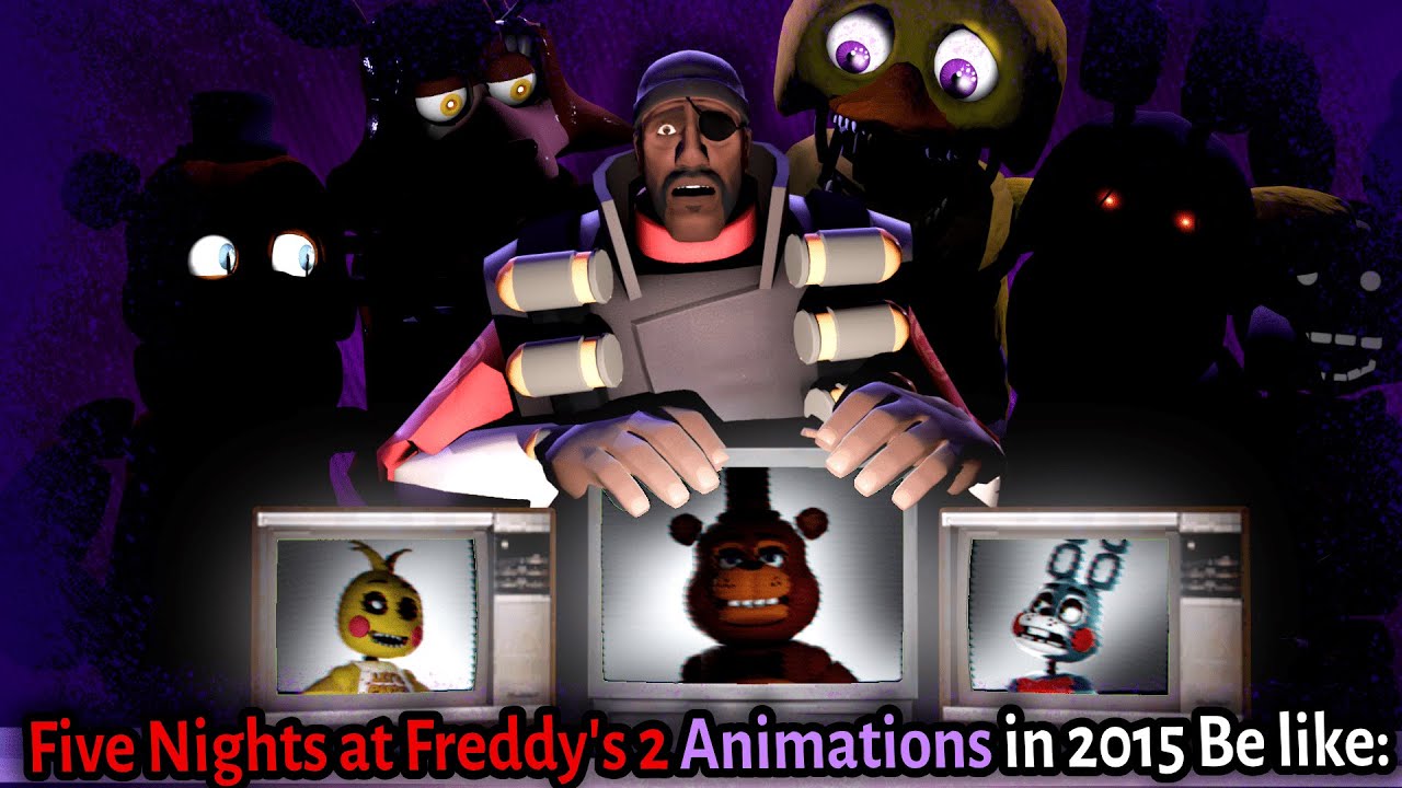 Five Nights At Freddy's 2 Animations in 2015 be like: