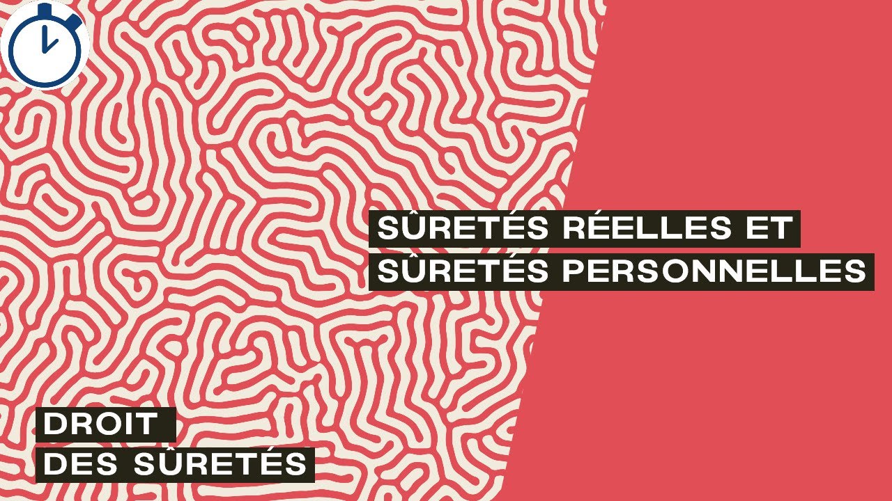 Distinction Sûretés Réelles et Sûretés Personnelles : [Droit des sûretés]