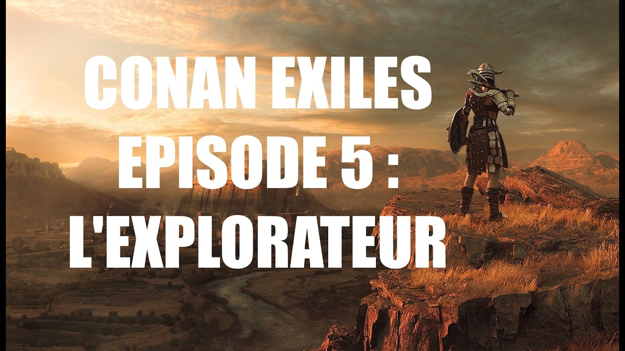 [FR] Conan Exiles ⚔️ Episode 5 : Sarigo L'explorateur