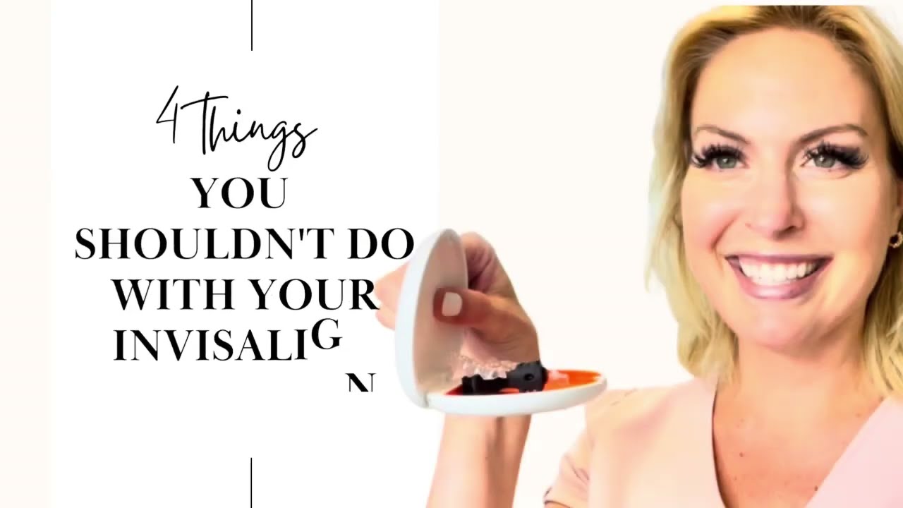 4 THINGS YOU SHOULDN'T DO WITH YOUR INVISALIGN ALIGNERS | INVISALIGN DON'TS!