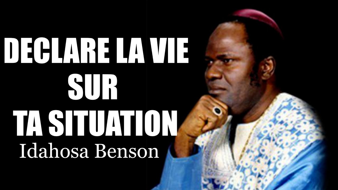 DECLARE LA VIE SUR TA SITUATION | Idahosa Benson en francais | Traduction Maryline Orcel