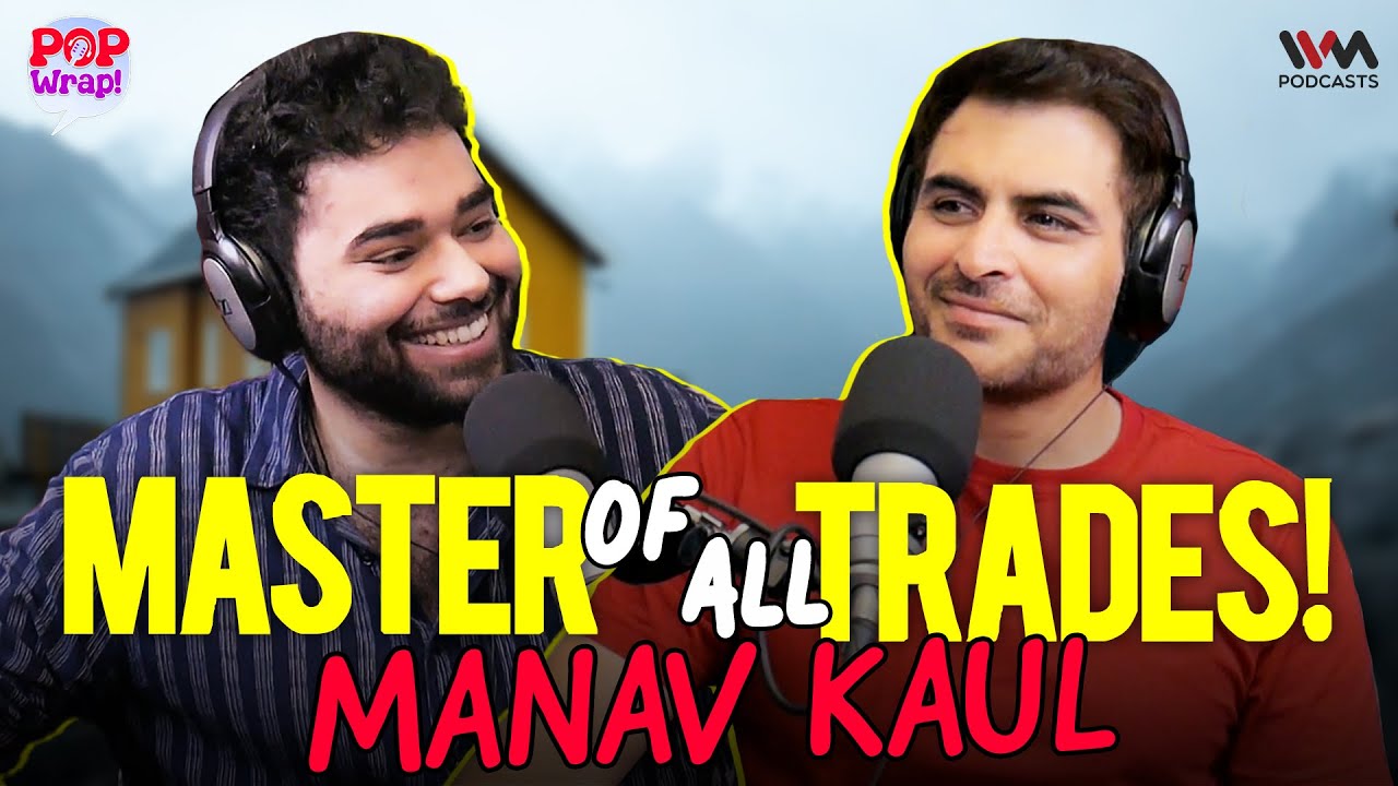 The Art of Acting and Writing ft. Manav kaul | Pop Wrap!