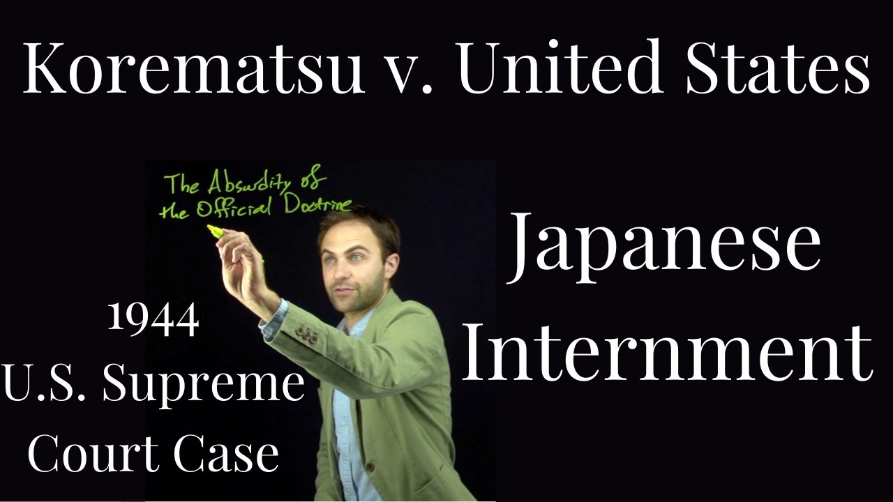 Korematsu v United States - the U.S. Supreme Court Case legalizing Japanese Internment