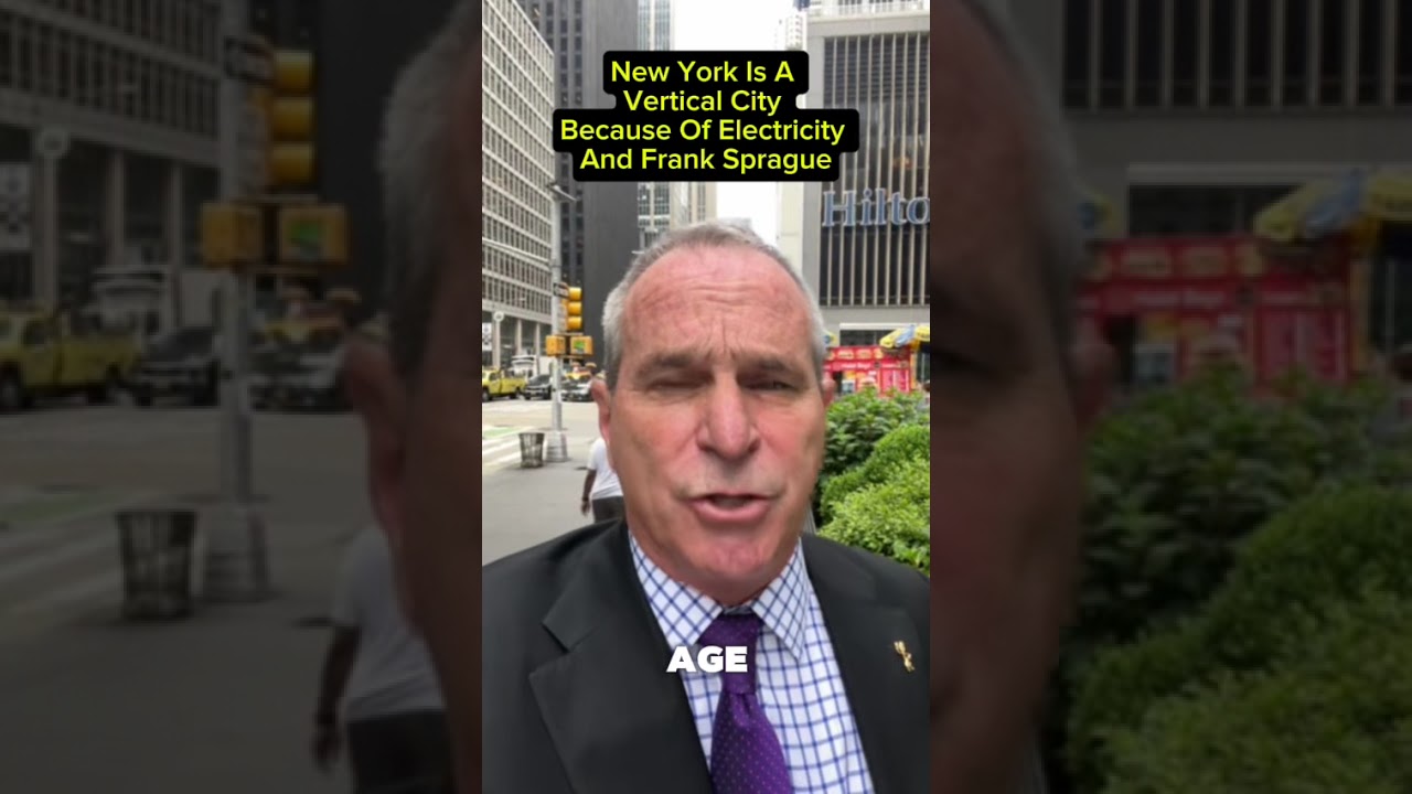 New York Is A Vertical City Because Of Electricity And Frank Sprague