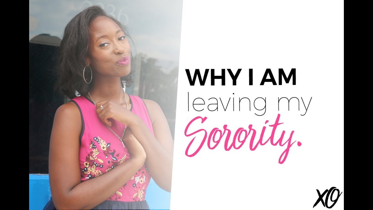 WHY LEAVING A SORORITY WAS THE BEST DECISION I'VE MADE