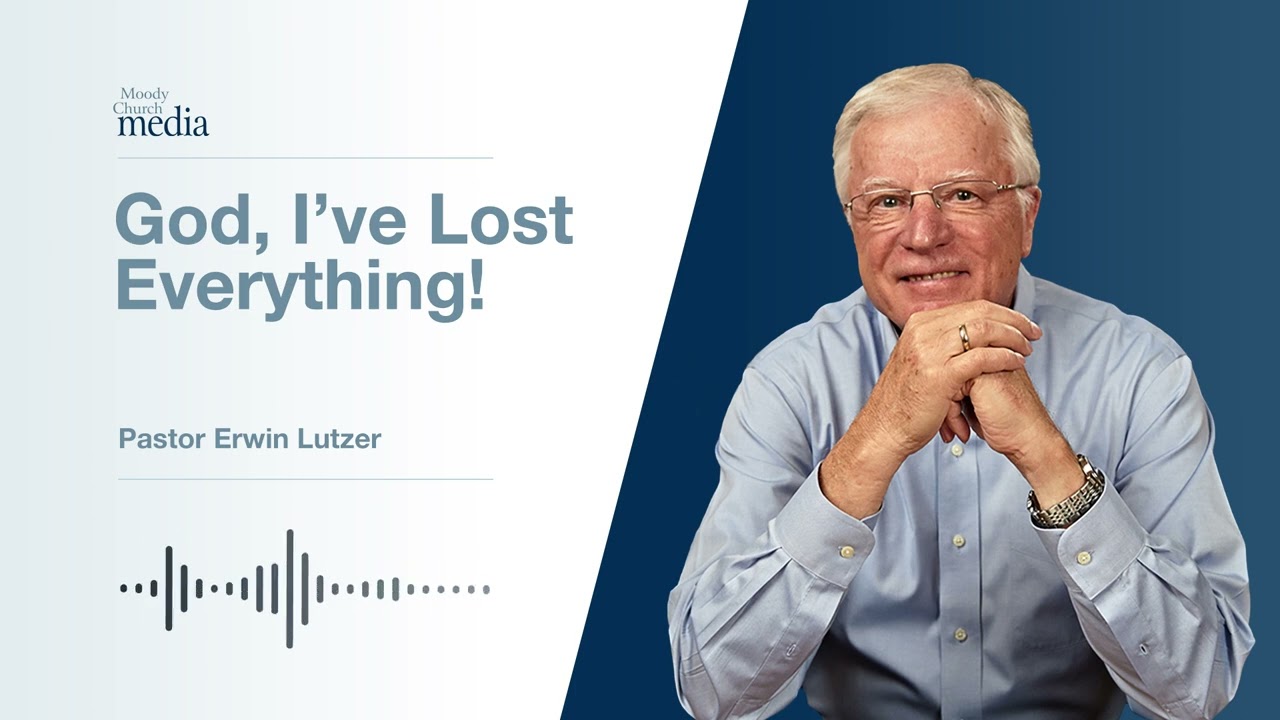 God, I've Lost Everything | God, Why Me? #2 | Pastor Lutzer