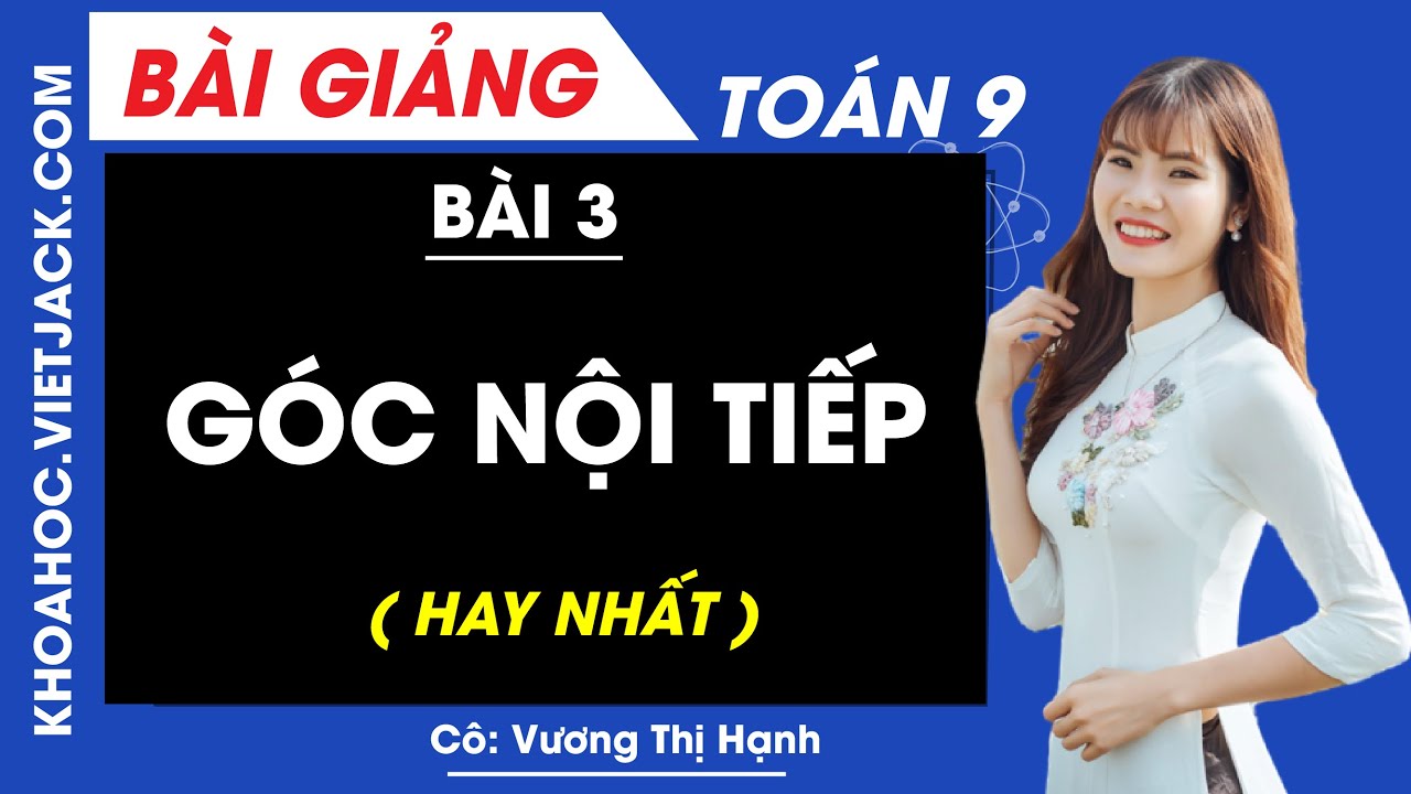 Góc nội tiếp - Bài 3 - Toán học 9 - Cô Vương Thị Hạnh (HAY NHẤT)