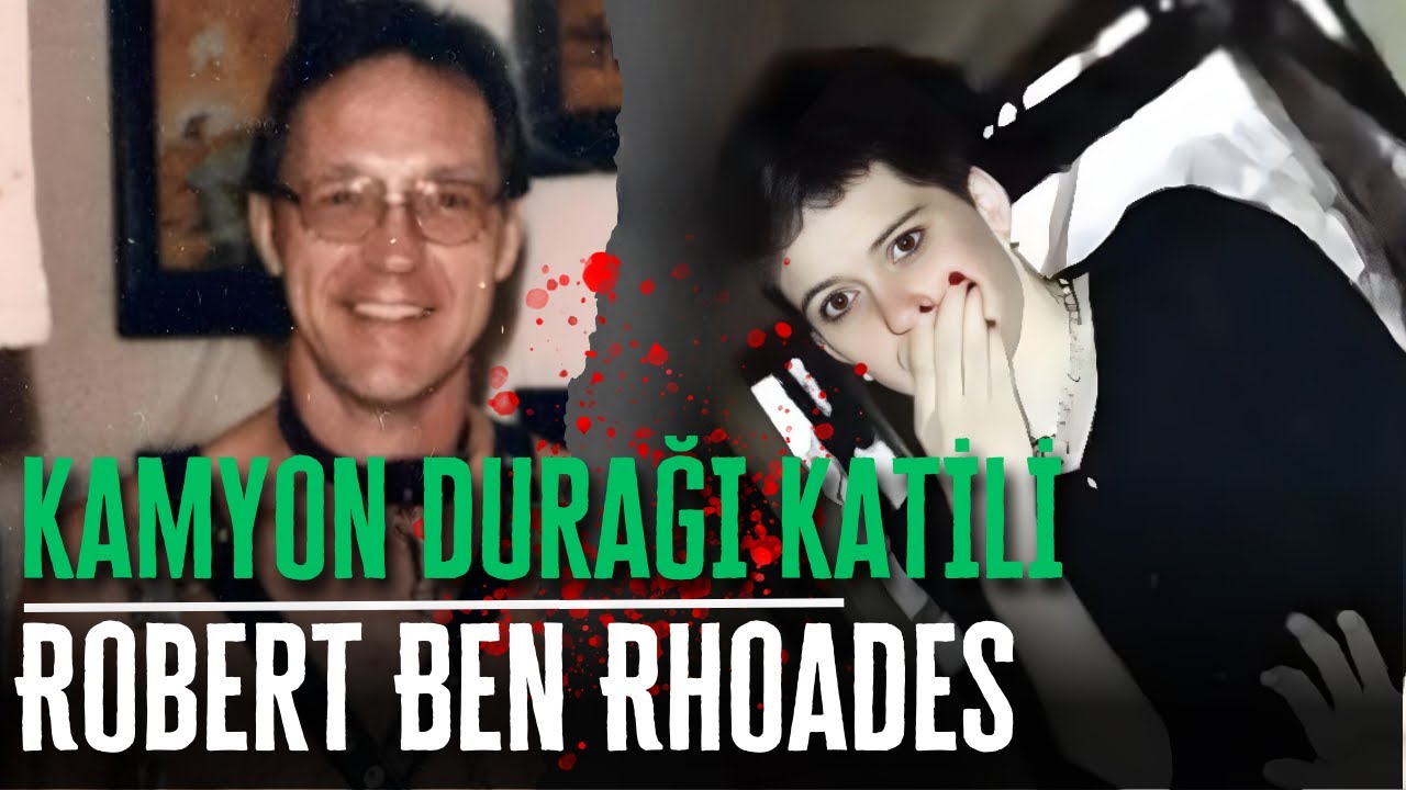 OTOSTOPÇU KATİLİ - ROBERT BEN RHOADES | Seri Katiller Belgesel Serisi