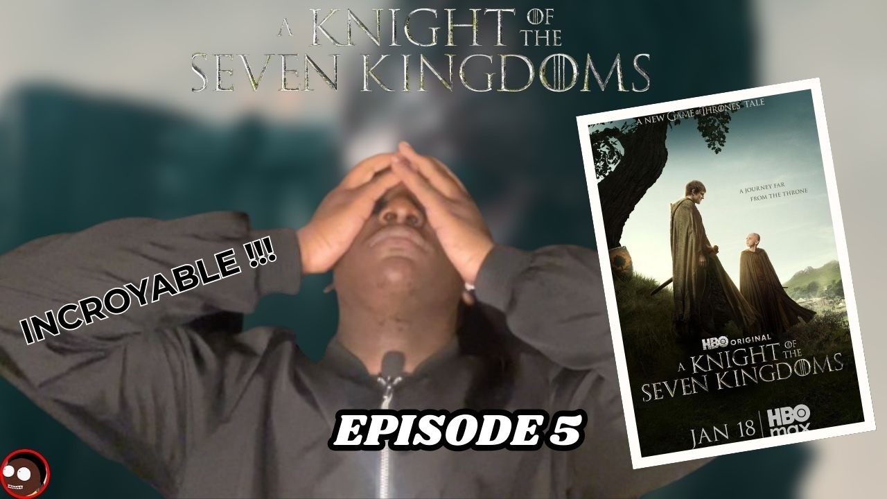 ABSOLUTE CINEMA ! A Knight of the Seven Kingdoms Episode 5