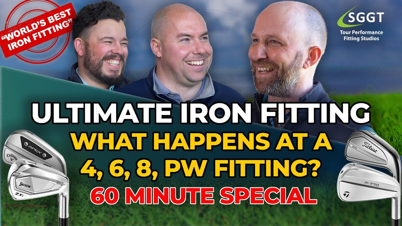 ULTIMATE Iron Fitting - What Happens at an SGGT 4, 6, 8, PW Fitting? Extended 60 Mins