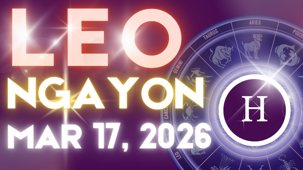 LEO Horoscope Ngayong Araw MARCH 17, 2026 Tagalog Horoscope Gabay Kapalaran