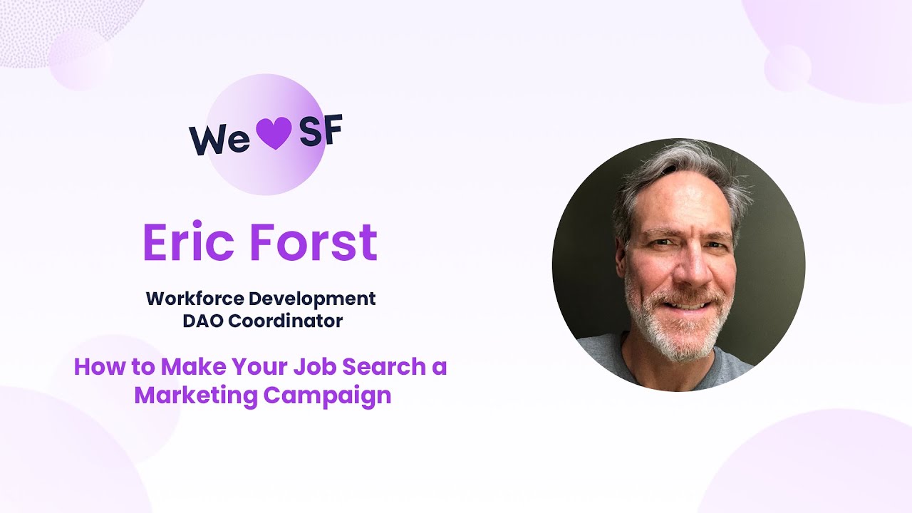 We 💜 SF | Eric Forst: How to Make Your Job Search a Marketing Campaign