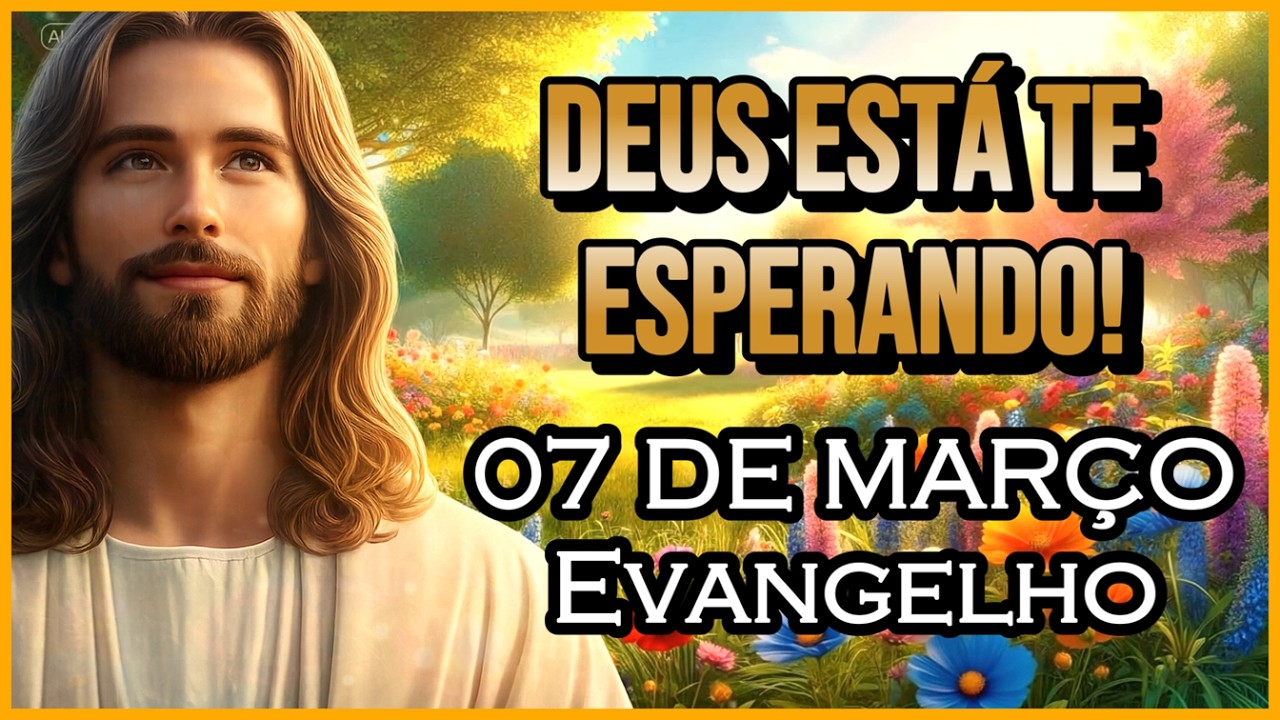 EVANGELHO DO DIA 07/03/2026 | PARTILHA DO DIA | MEDITAÇÃO DA PALAVRA | REFLEXÃO DO EVANGELHO