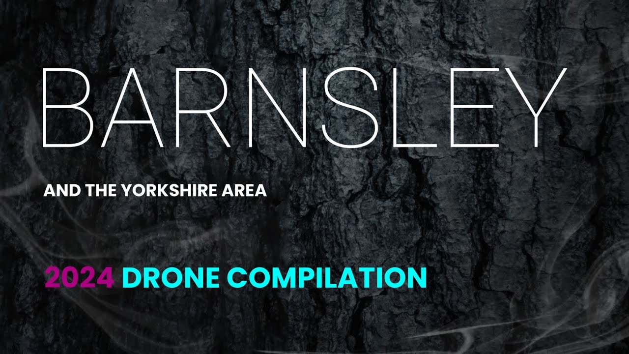 Barnsley - Drone Compilation 2024