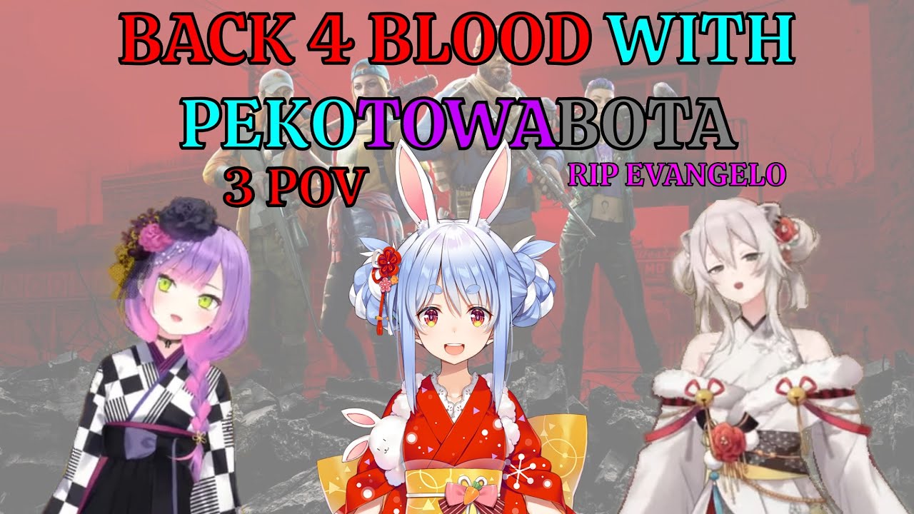 [PekoTowaBota] Hololive Back 4 Blood With Pekora, Towa & Botan, RIP Evangelo [3 POV]
