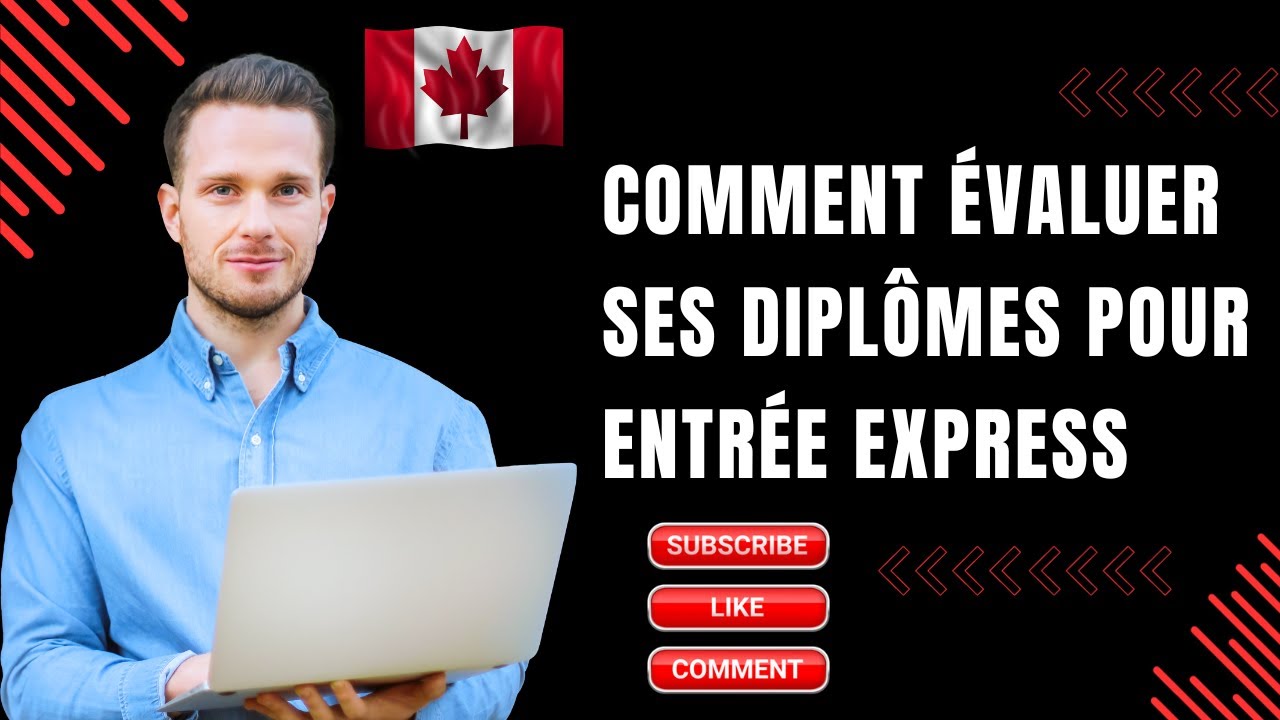 COMMENT ÉVALUER SES DIPLÔMES POUR ENTRÉE EXPRESS