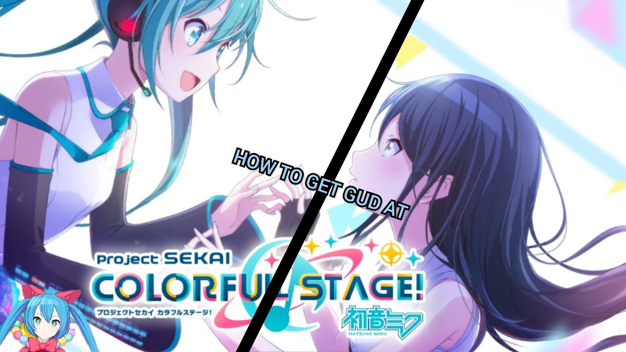How to get gud in Project Sekai [SLIGHTLY OUTDATED]