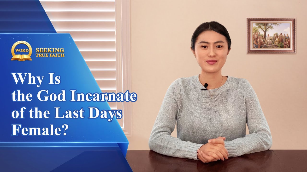 Sermon Series: Seeking True Faith | Why Is the God Incarnate of the Last Days Female?