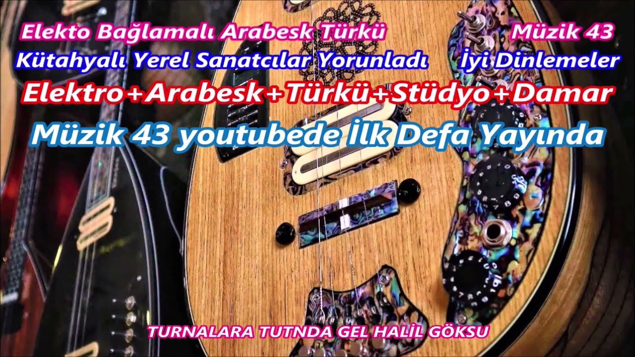 TURNALARA TUTNDA GEL HALİL GÖKSU Elektro+Arabesk+Türkü+Stüdyo+Damar