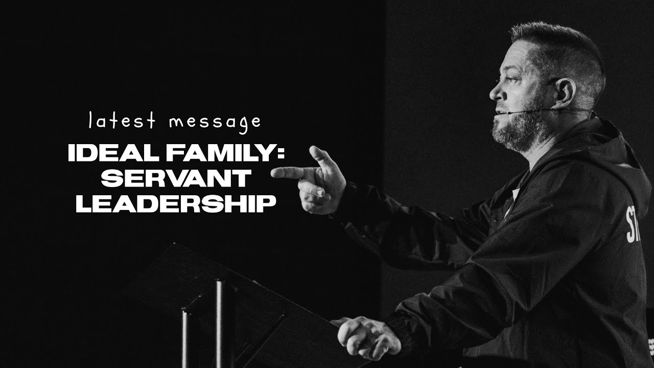 Servant Leadership - Ideal Family | Pastor Jason Gaszak