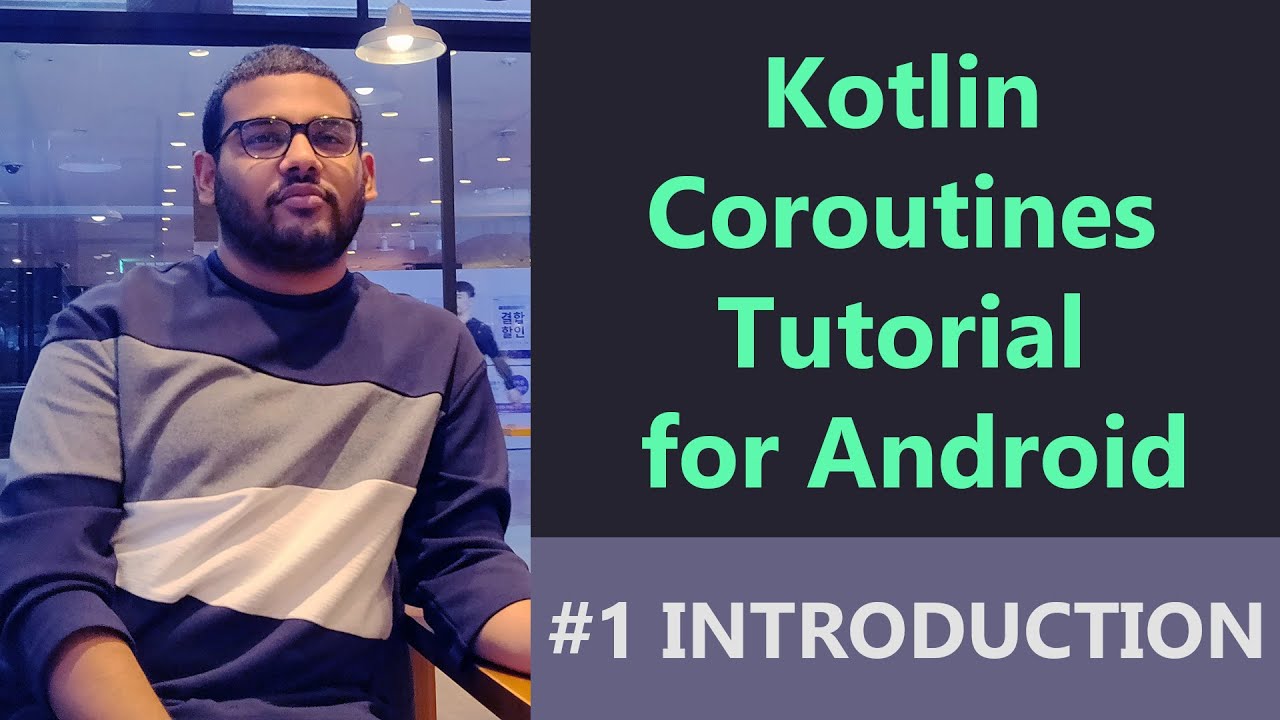 #1 Kotlin Coroutines Tutorial for Android - Introduction