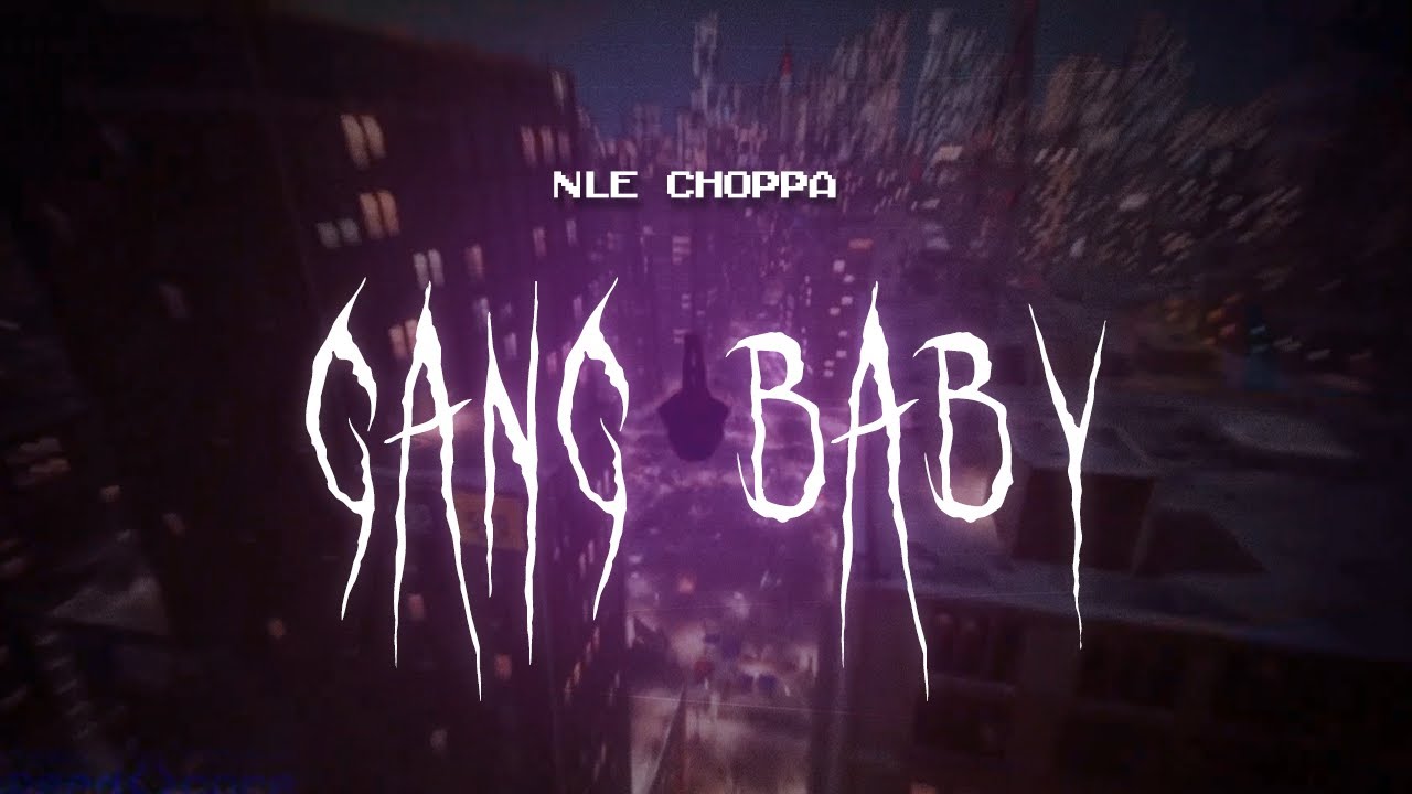 nle choppa - gang baby [ sped up ] lyrics
