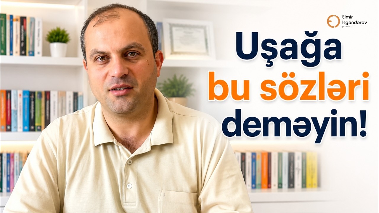 Uşağa bu sözləri deməyin - Uşaq psixologiyası