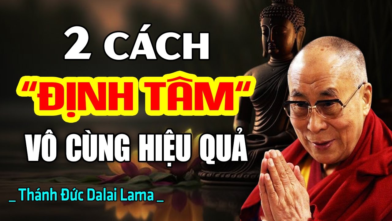 2 Yếu Tố Cốt Lõi Cho Sự An Tĩnh Nội Tâm - Giữ Tâm Vững Giữa Dòng Đời Nhiều Xáo Trộn | Dalai Lama