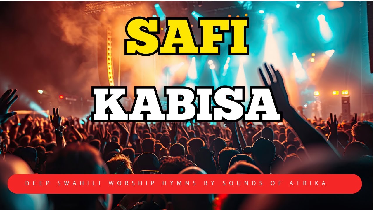 Safi Kabisa By Sounds Of Afrika | Best  Swahili Hymns of all time (Lyrical Video)