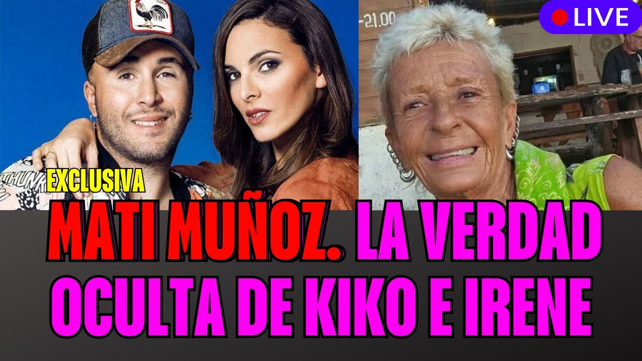 🔴MATI MUÑOZ 🟣La VERDAD OCULTA de KIKO e IRENE