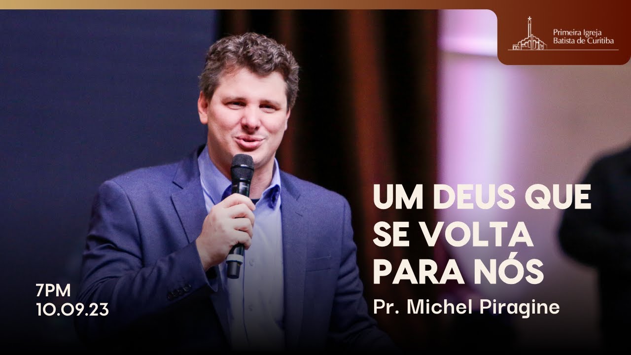 UM DEUS QUE SE VOLTA PARA NÓS | PR. MICHEL PIRAGINE
