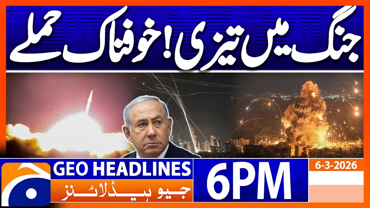 Middle East Tension - Massive Attacks, War Alert | Geo News 6 PM Headlines 6 March 2026