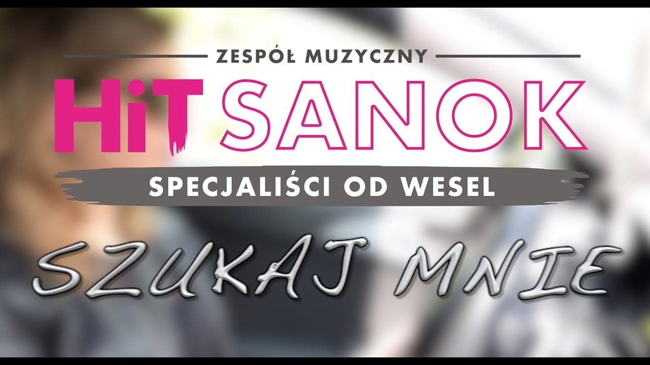 HiT SANOK - Szukaj mnie NOWOŚĆ 2019