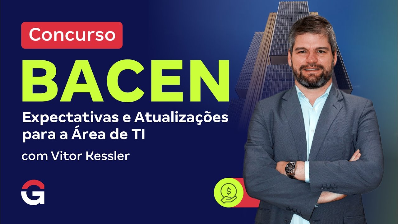 Concurso BACEN | Expectativas e Atualiza&ccedil;&otilde;es para a &Aacute;rea de TI