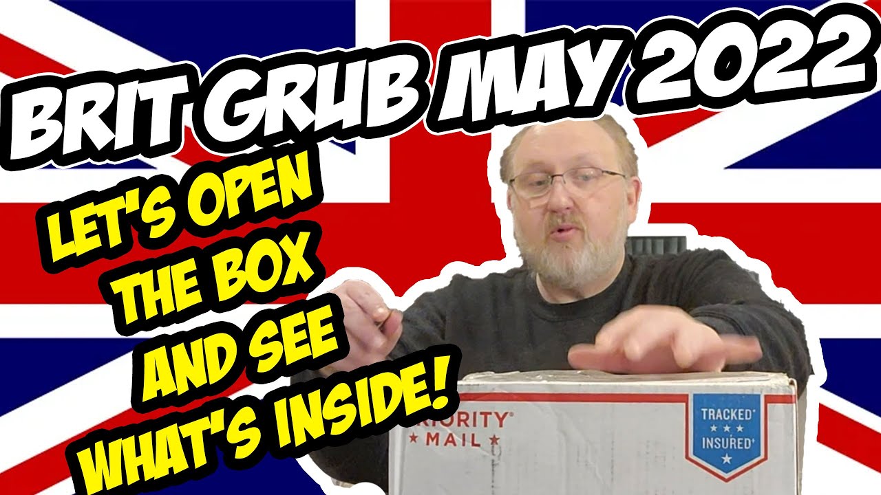 Brit Grub May 2022 Unboxing
