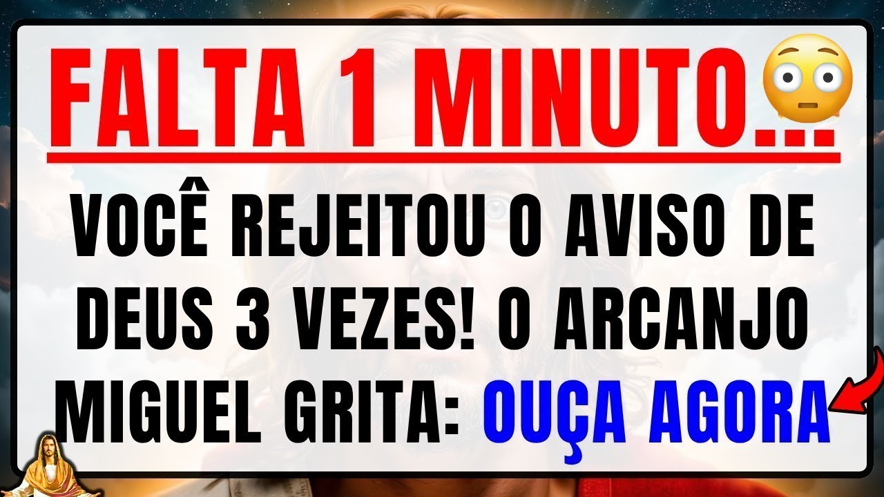 DEUS DIZ: ESTOU AVISANDO, MAS VOCÊ JÁ REJEITOU 13 VEZES, ARCANJO MIGUEL GRITA: OUÇA AGORA