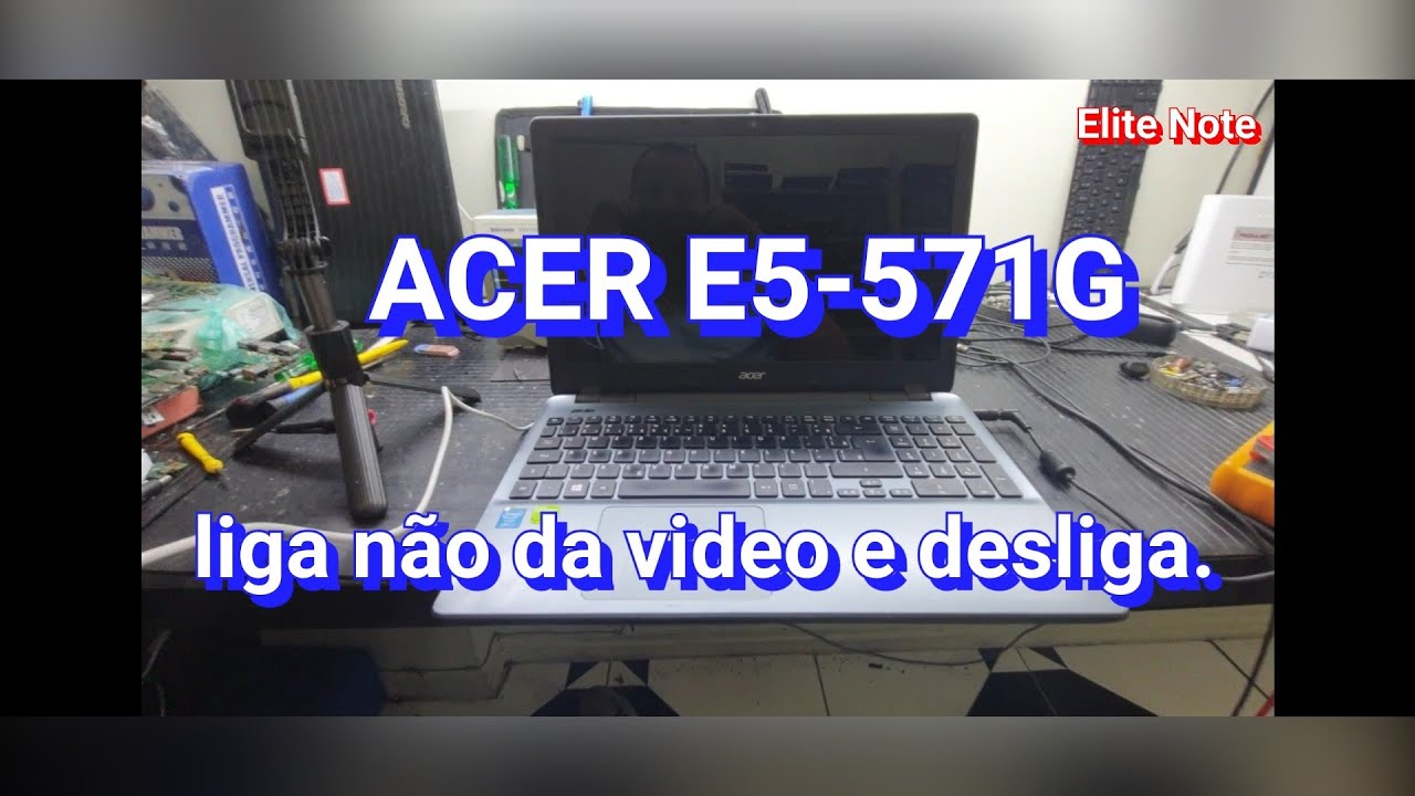 E5-571g LIGA E DESLIGA, ANALISANDO O PROBLEMA PARA CHEGAR NO POSSIVEL DEFEITO PARTE 1.