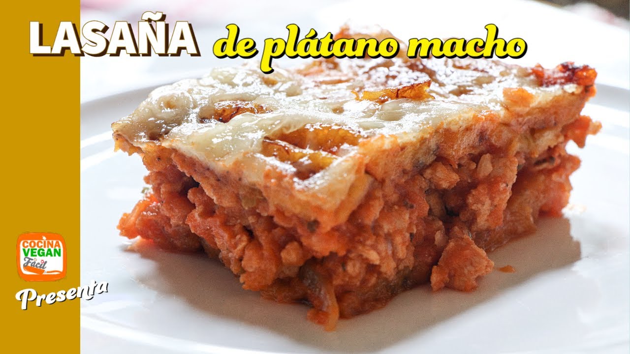Lasaña de plátano macho, sin gluten y alta en proteína - Cocina Vegan Fácil