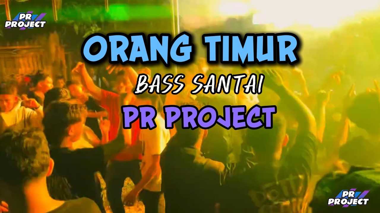 BASS SANTAI || ORANG TIMUR REMIX || PR PROJECT
